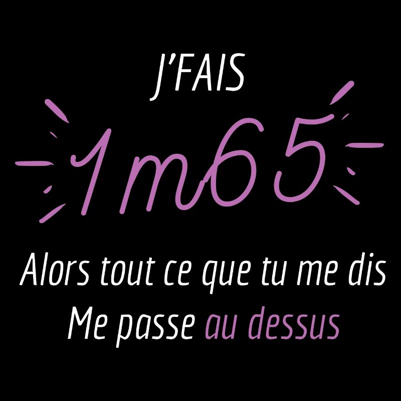 Je fais 1m65 ce que tu me dis me passe au dessus