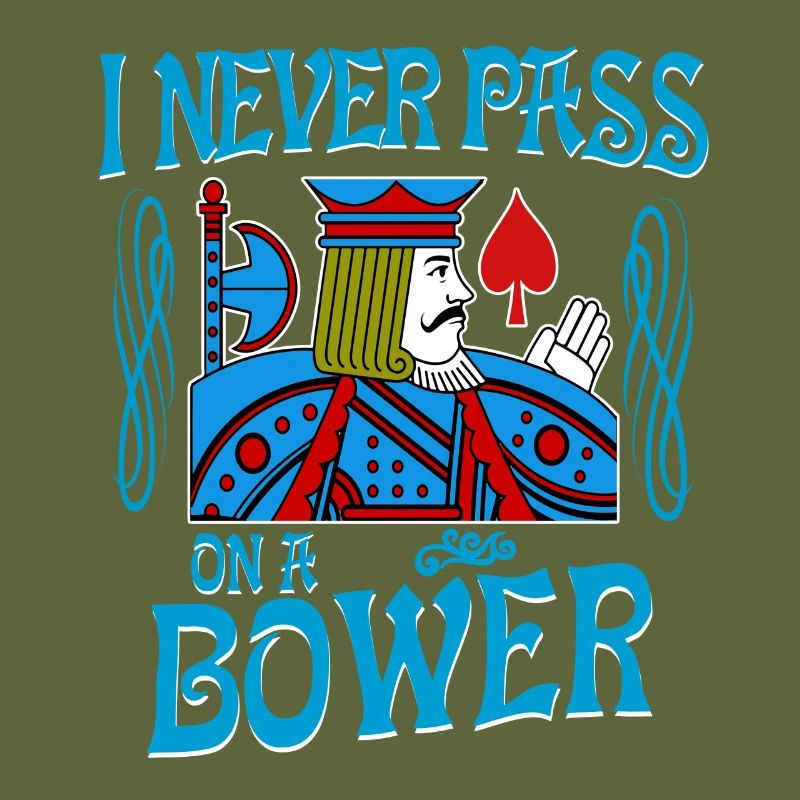 Euchre I Never Pass On A Bower Card Playing T