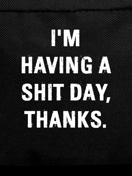SHIT DAY BAD DAY