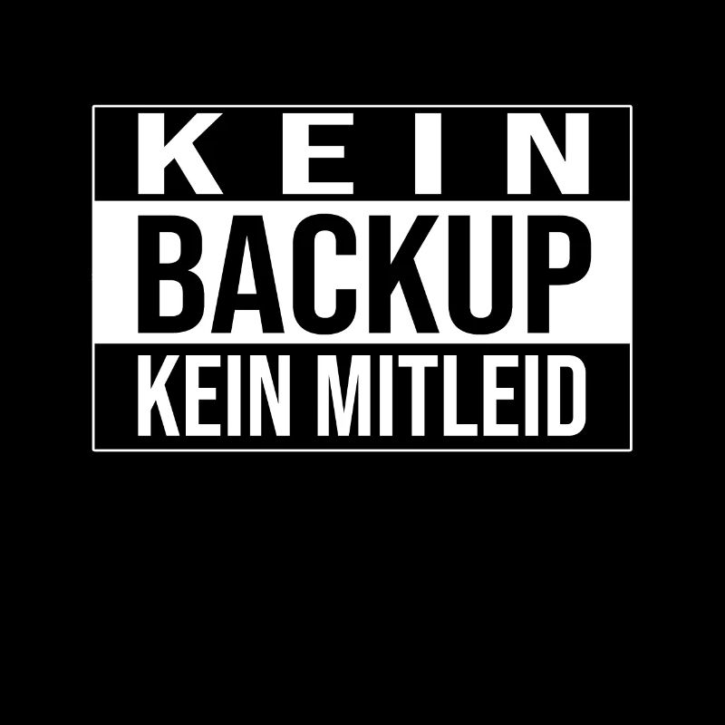 Kein Backup Kein Mitleid Informatik Computer Humor