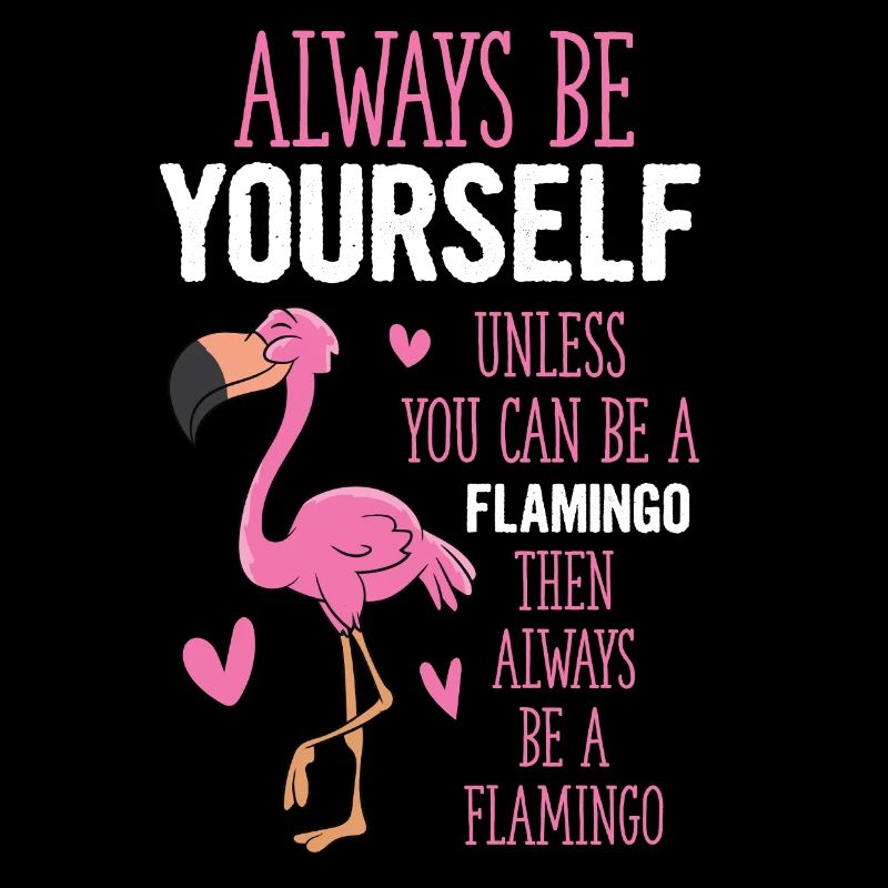 Sei Immer Du Selbst Außer Du Kannst ein Flamingo