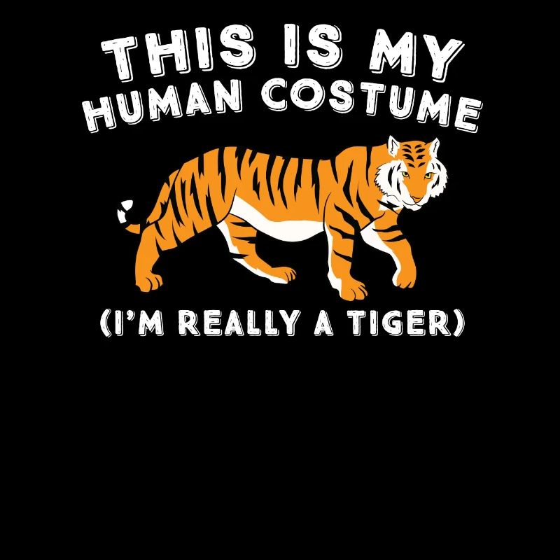 This Is My Human Costume I'm Really A Tiger