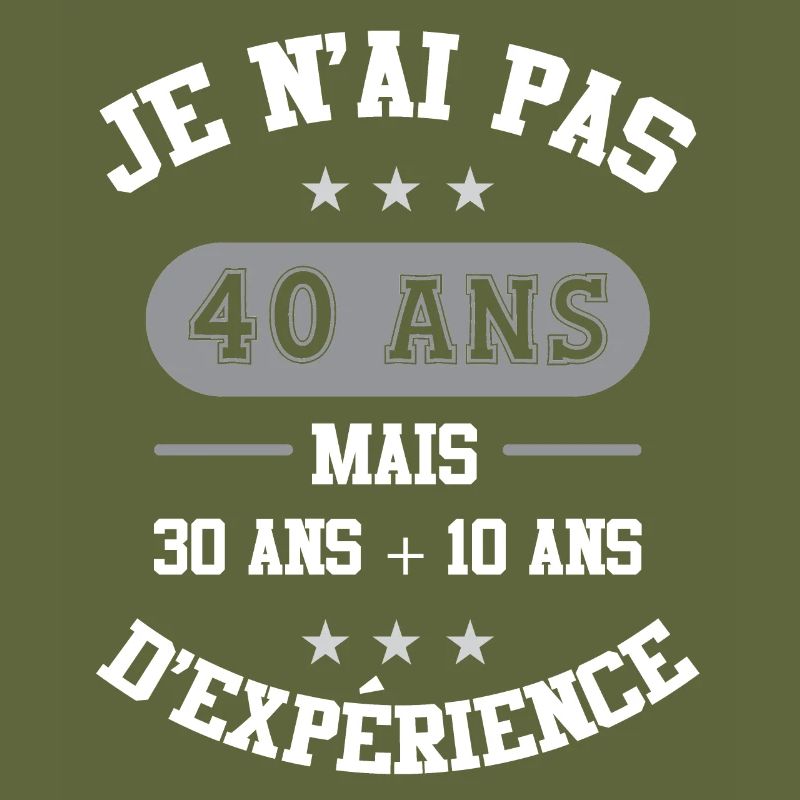 je n'ai pas 40 ans 30 ans + 10 ans d'expérience