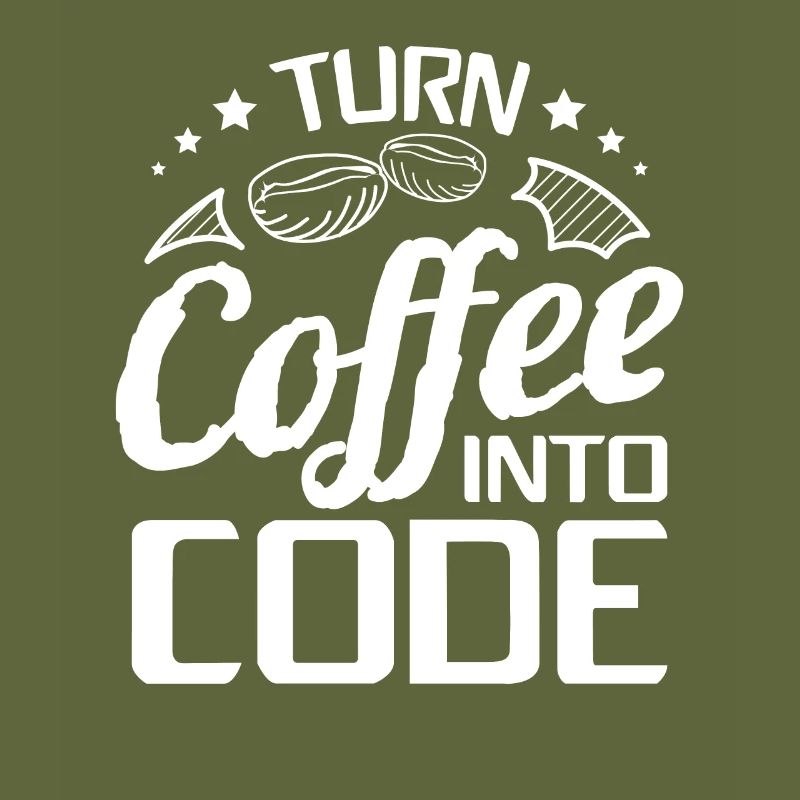 I Turn Coffee Into Code - Programmer Software