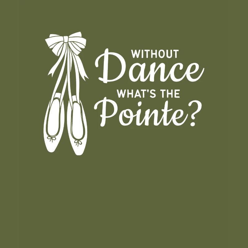 Without Dance What's the Pointe