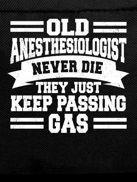 Old Anesthesiologist Never Die