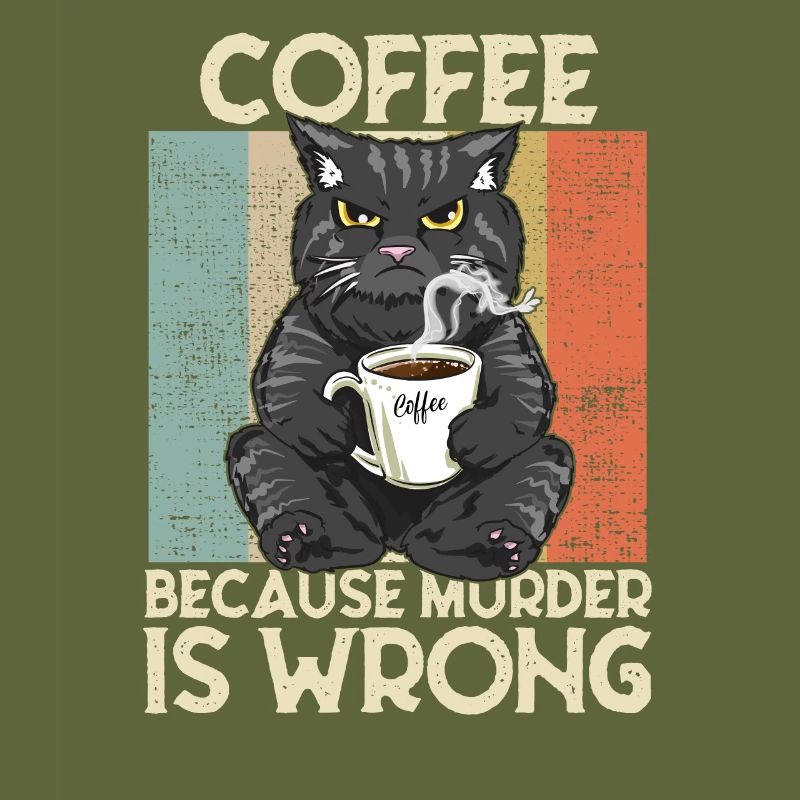 Coffee because Murder is wrong Kaffee Katze retro