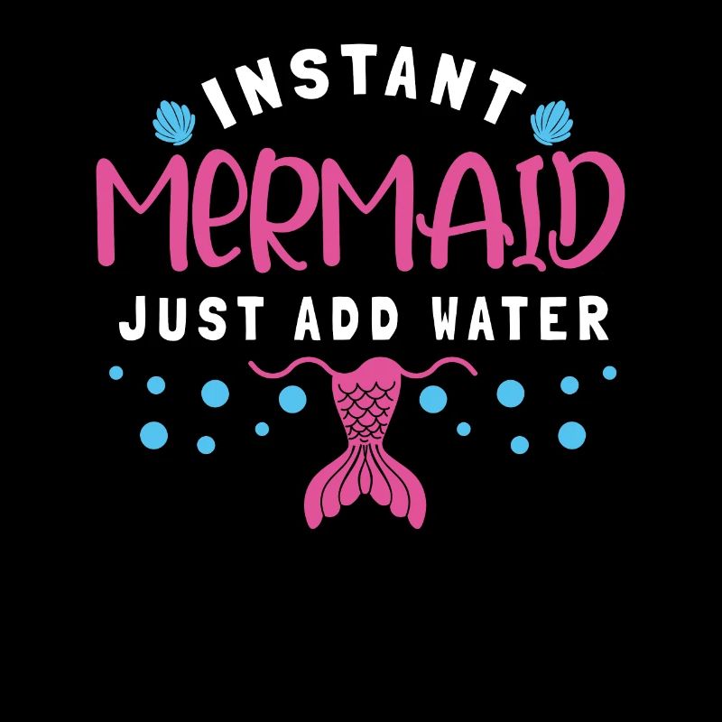 Instant Mermaid Just Add Water