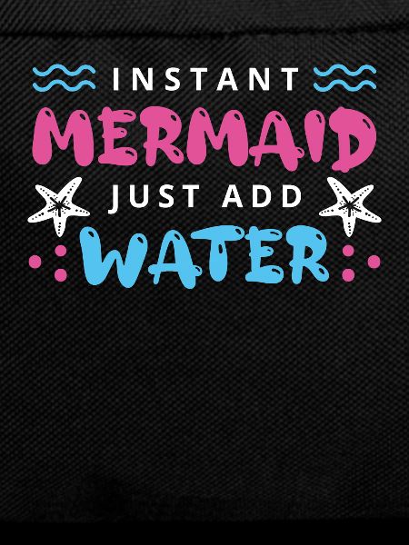 Instant Mermaid Just Add Water
