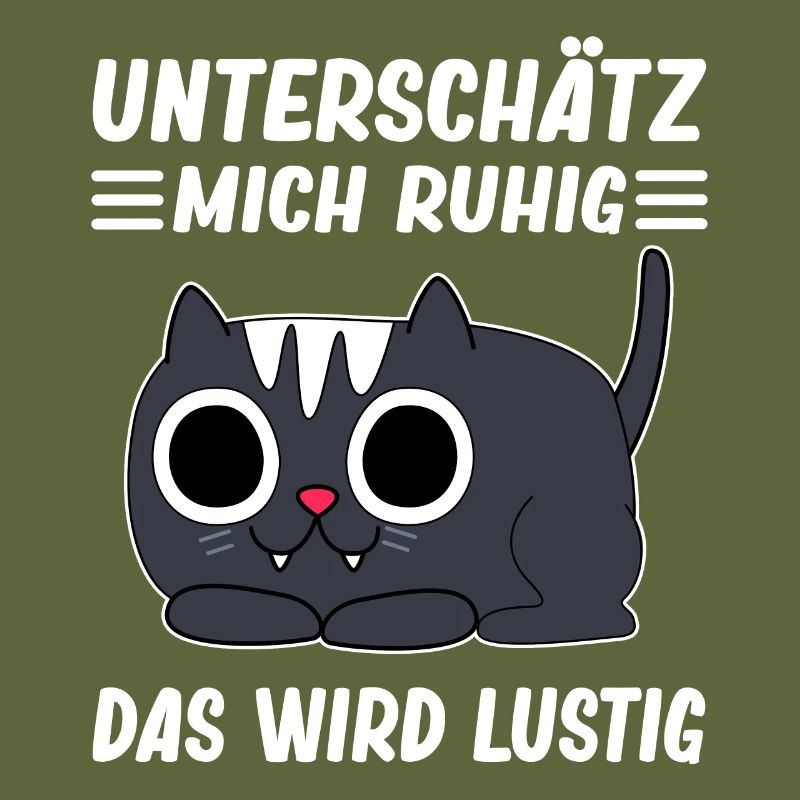 Katze Unterschätze mich ruhig Sarkasmus Statement