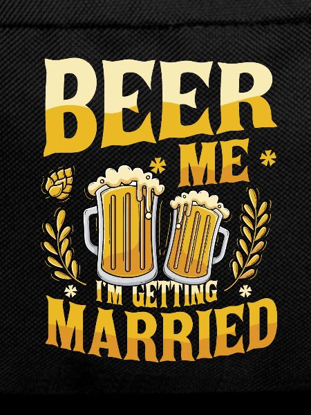 Beer Me I'm Getting Married.