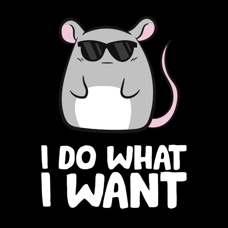 Mice I Do What I Want Rat Mouse