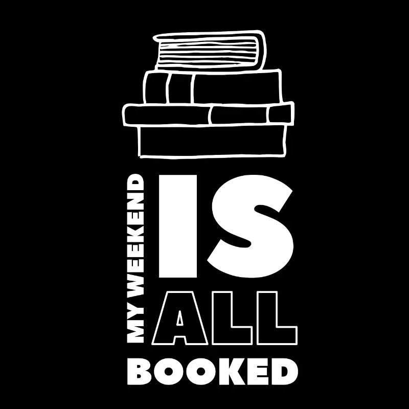 My Weekend Is All Booked Bookworm