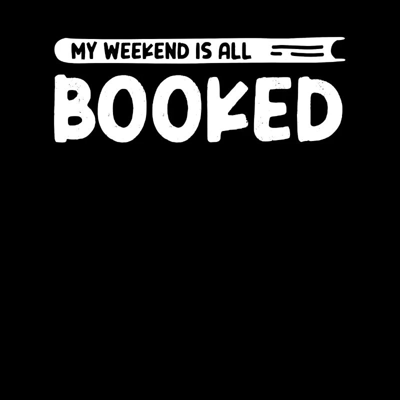 My Weekend Is All Booked Bookworm