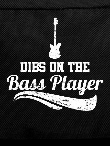 Dibs on the Bass Player