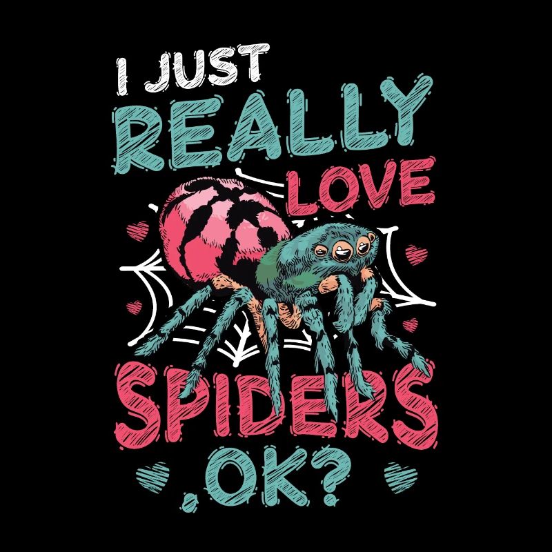 I just really love spiders, okay?