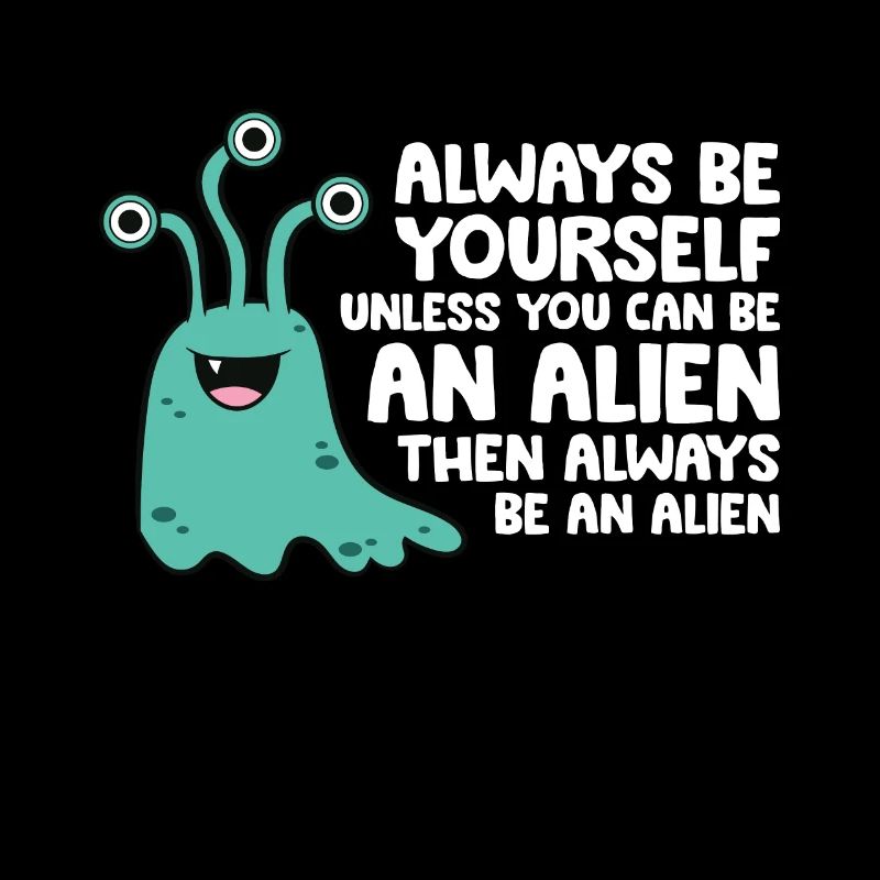 Sei immer du selbst, außer du kannst ein Alien
