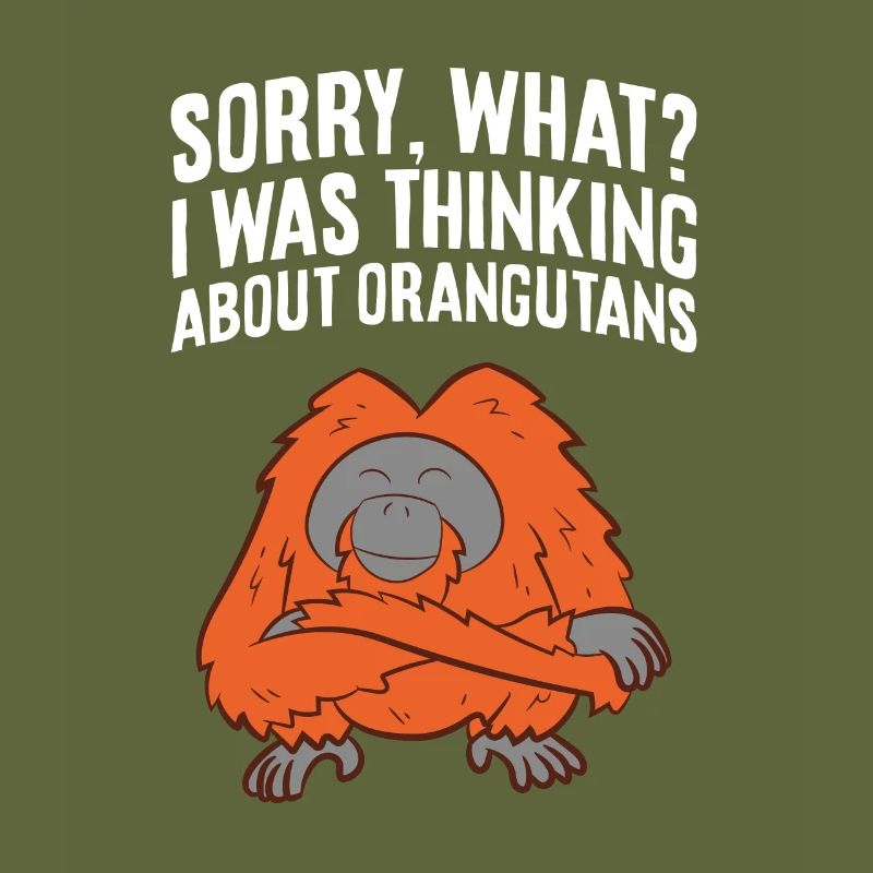 Sorry What I Was Thinking About Orangutans