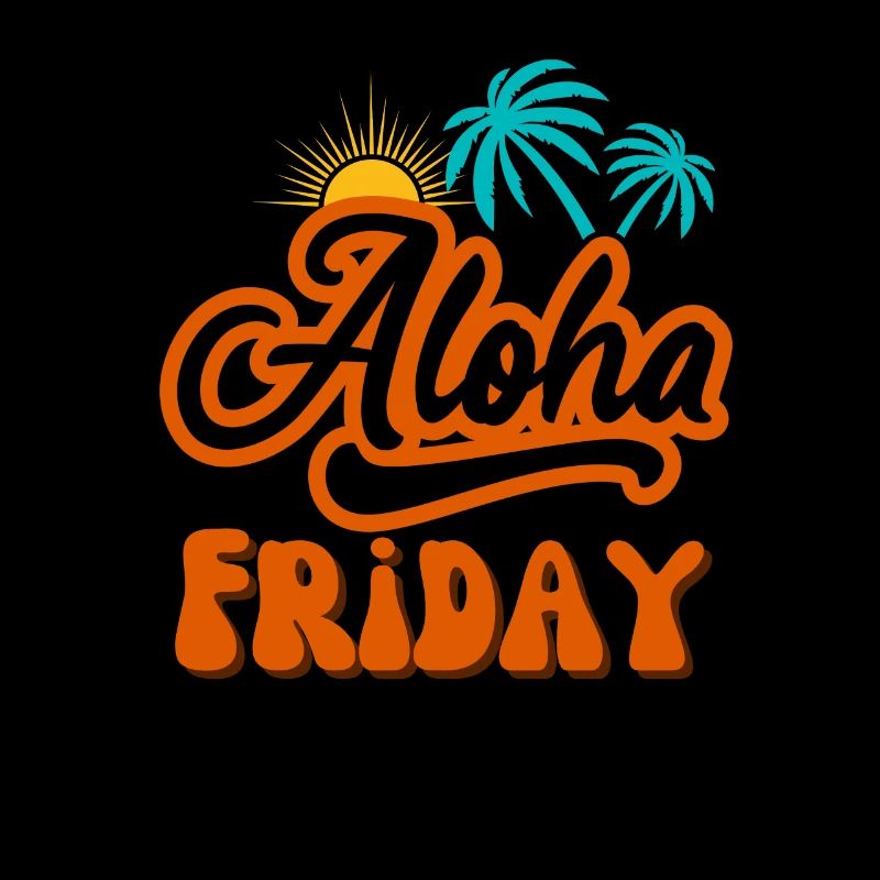 Aloha Vendredi J’adore vendredi vendredi week-end