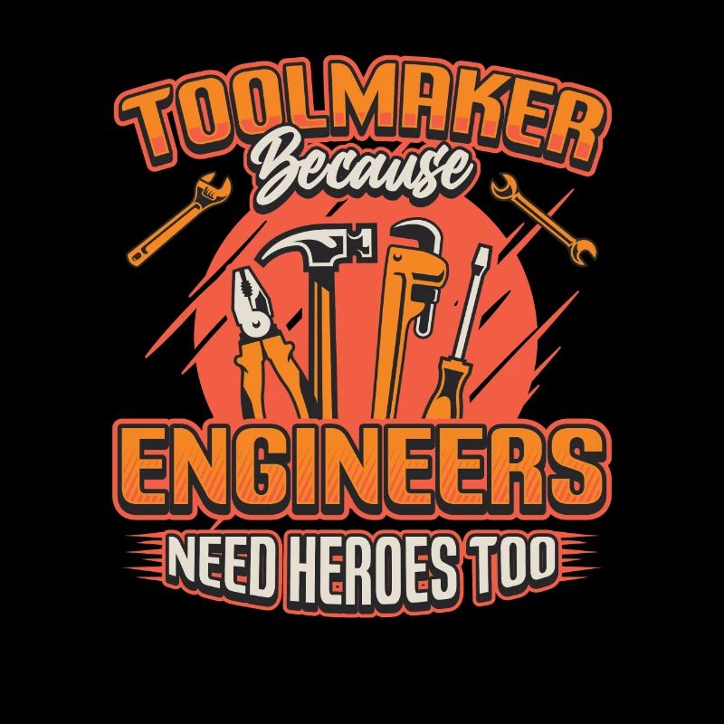 Toolmakers, Because engineers are also heroes.