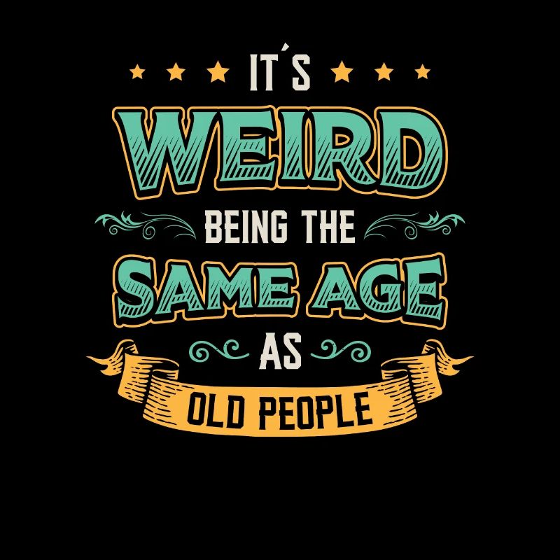 It's strange to be the same age.