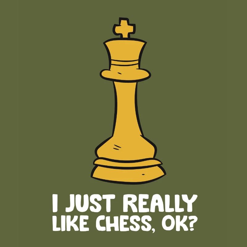 I Just Really Like Chess, Ok? Chess Player
