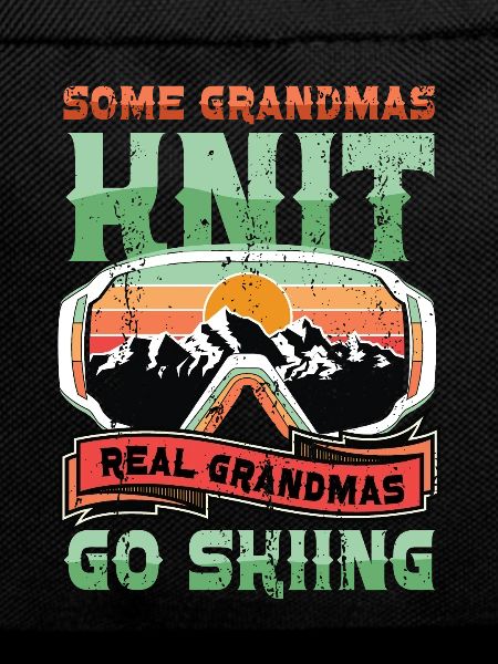 Real grandmas go skiing.