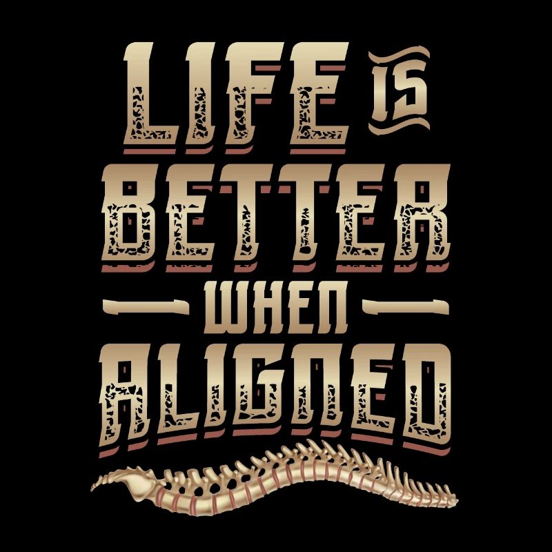 Life is better because I'm a chiropractor