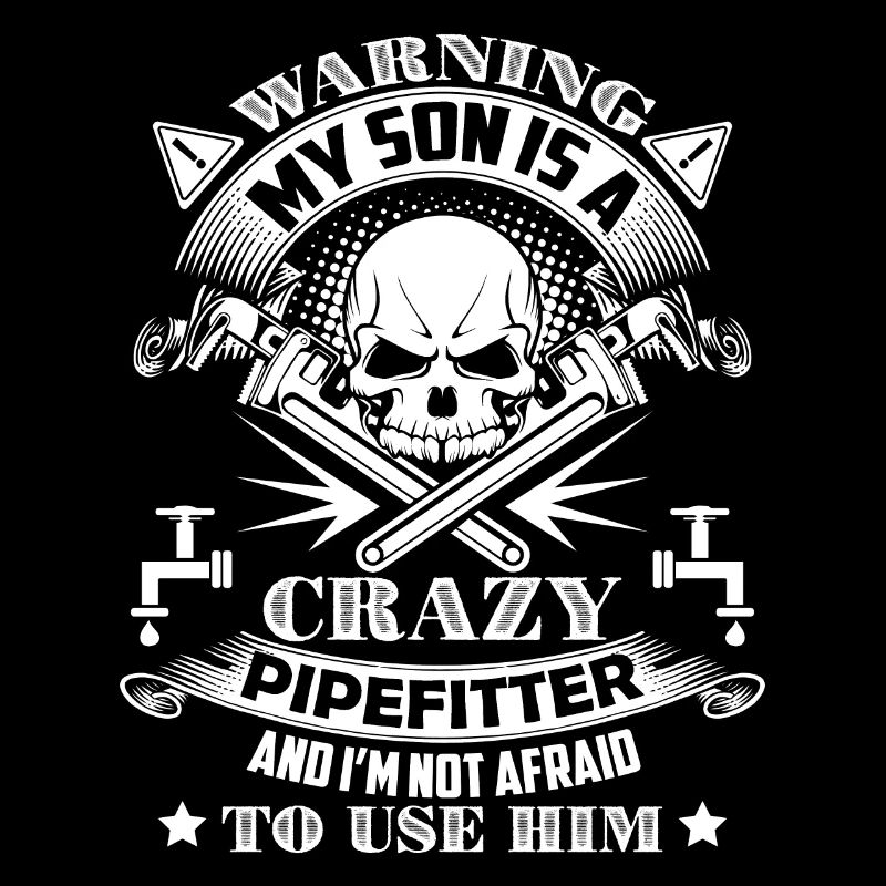 Pipefitter My Son Is A Crazy Pipefitter