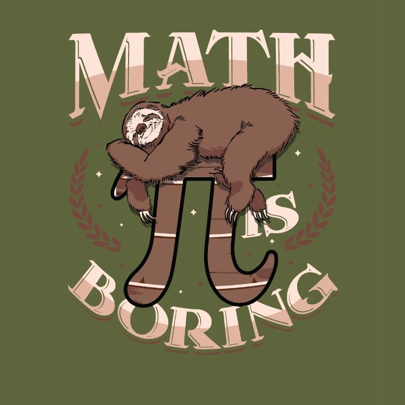 Math is boring, sloth sleeps on pi