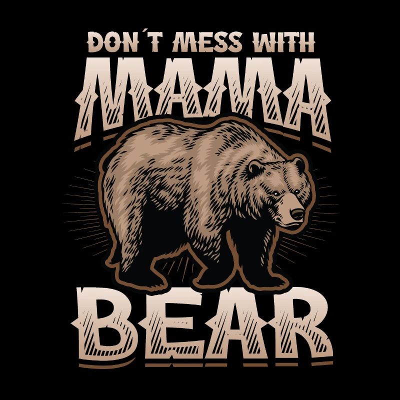 Ne plaisante pas avec Mama Bear