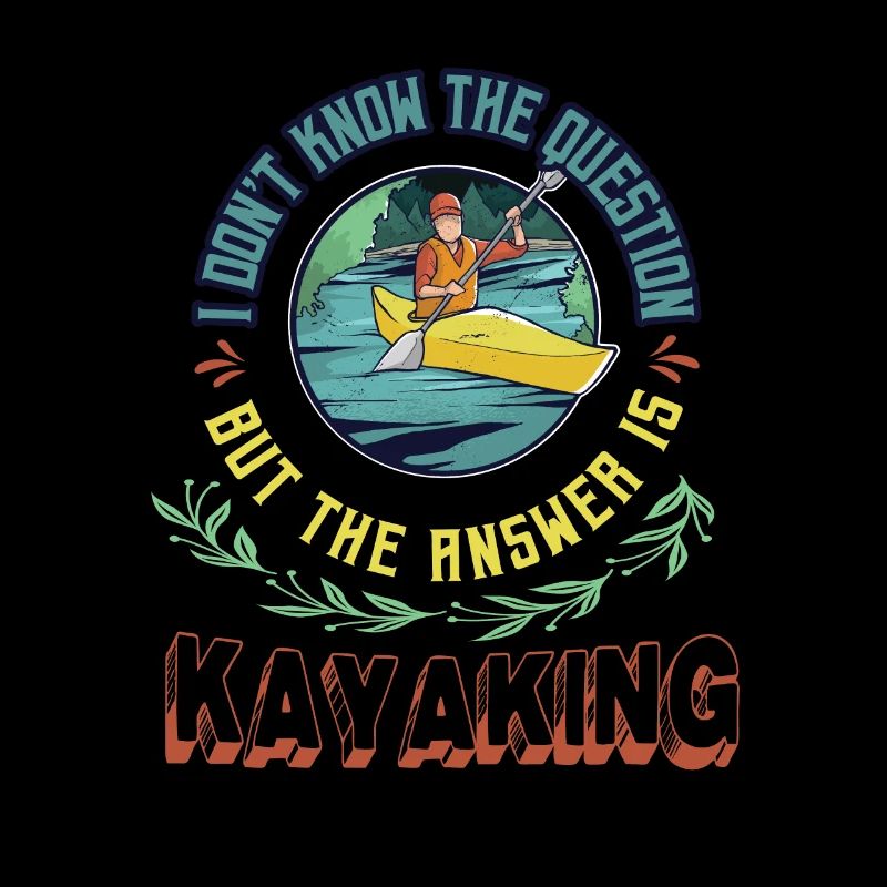 Kayak, I don't know the question, but the answer