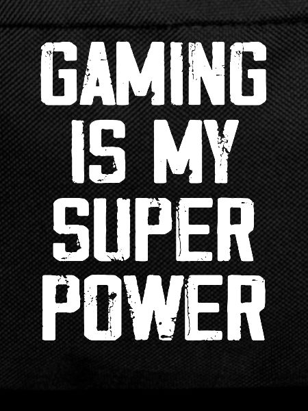 Gaming Is My Super Power