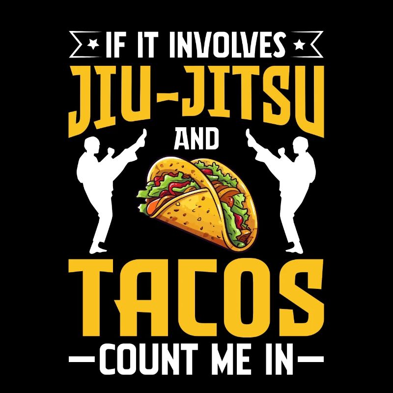 S’il s’agit de Jiu-Jitsu et de Tacos, comptez sur moi
