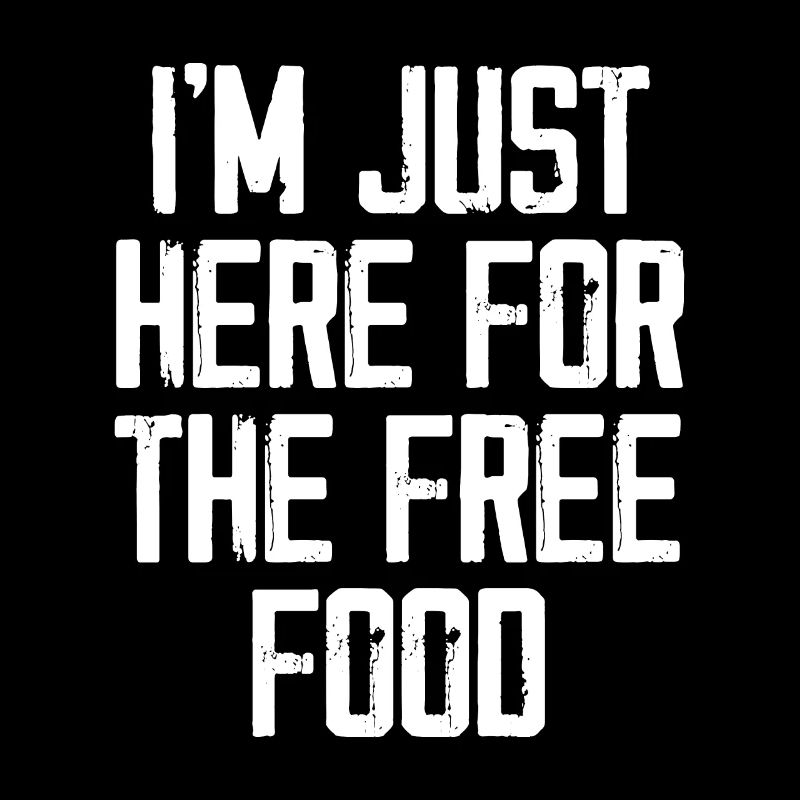 I'm Just Here For The Free Food