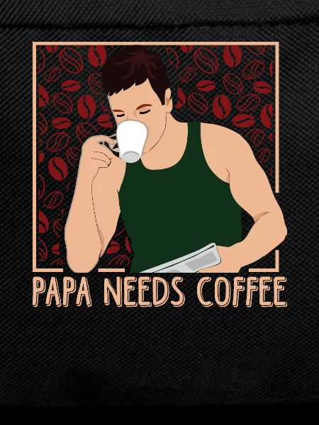 PAPA NEEDS COFFEE