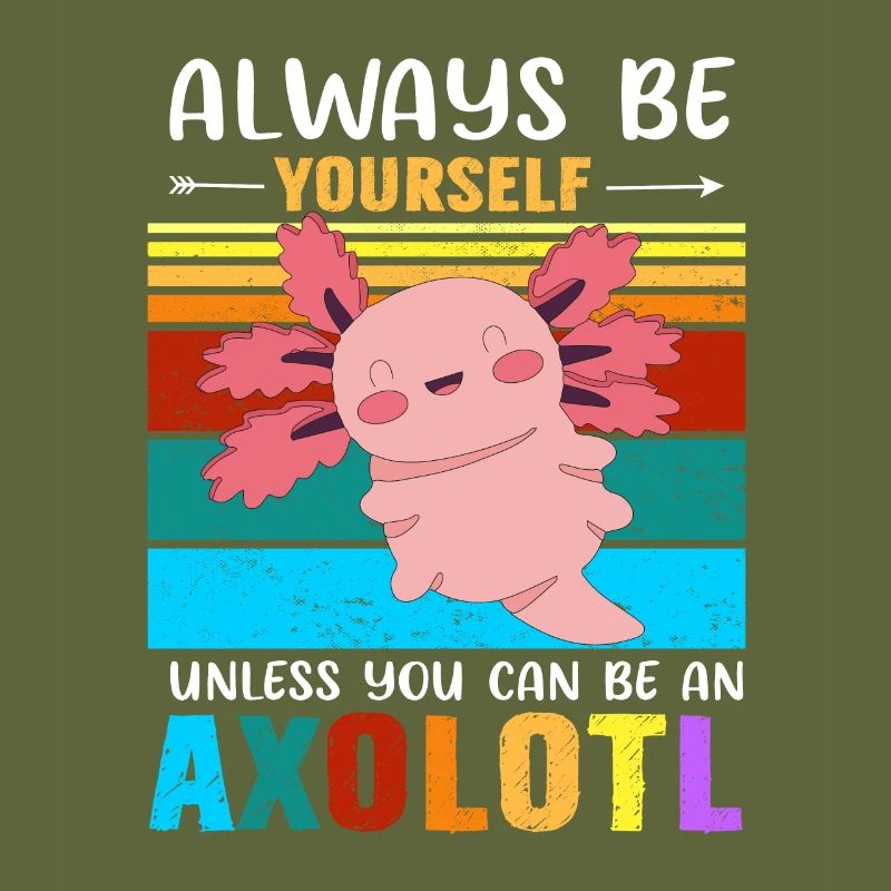 Sei immer du selbst, es sei denn, Du kannst ein Axolotl sein