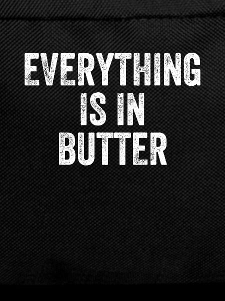 Everything Is In Butter Denglish