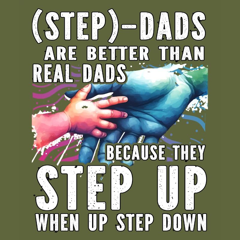 Step Dads are better than real Dads because