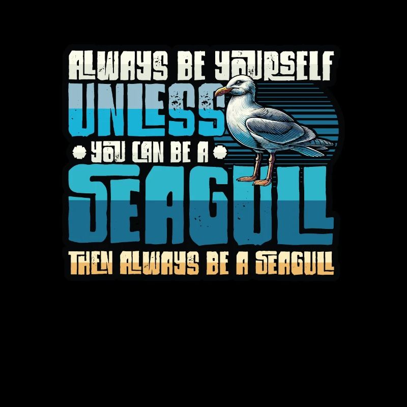 Always Be A Seagull - Funny Seagulls