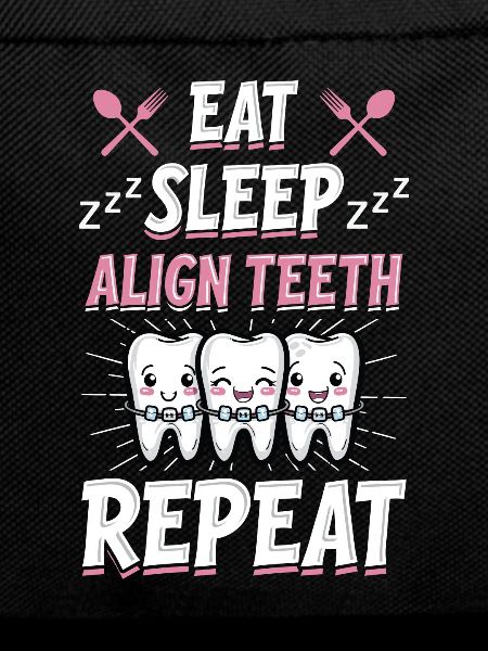 Eat Sleep Align Teeth Dentist