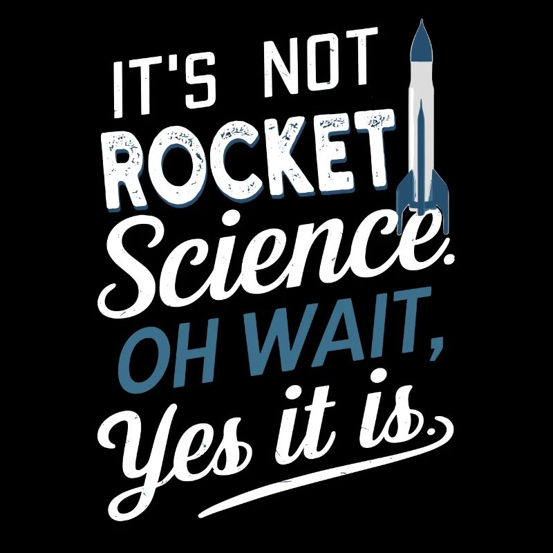 It's Not Rocket Science, Oh Wait Model Rocket