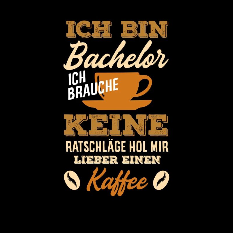 Ich Bin Bachelor Brauche Keine Ratschläge Kaffee