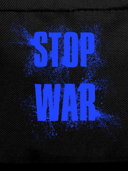 STOP WAR – NO WAR - PEACE