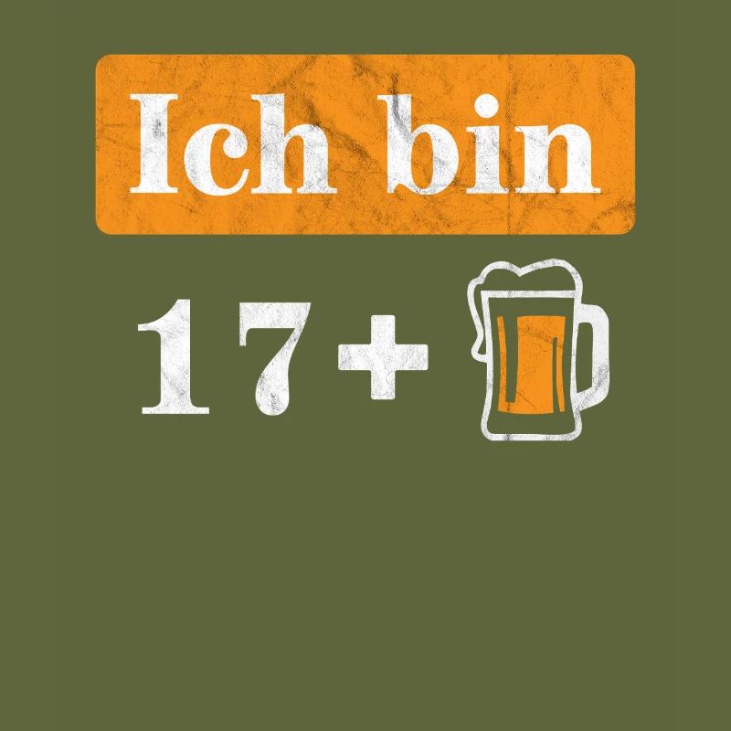 Ich bin 17 plus Bier 18. Geburtstag