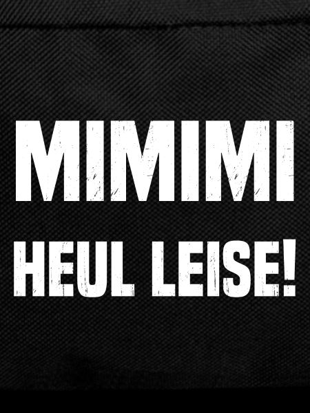 MIMIMI Heul leise!