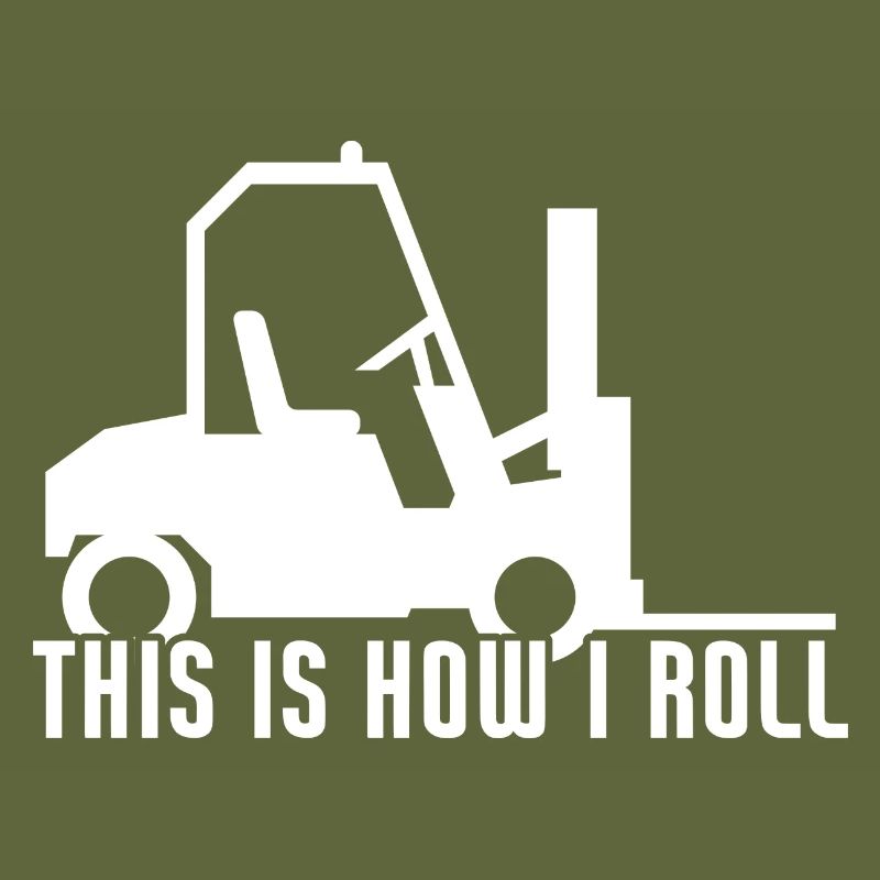 This is How I Roll Funny Forklift Operator