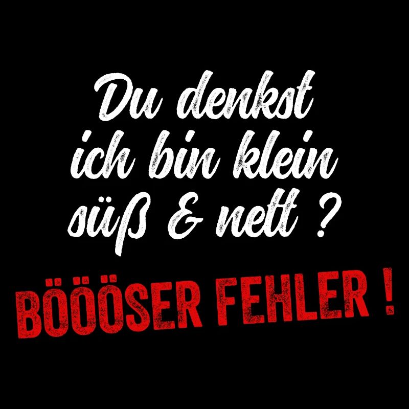 Du Denkst Ich Bin Klein Lieb Und Nett Böser Fehler
