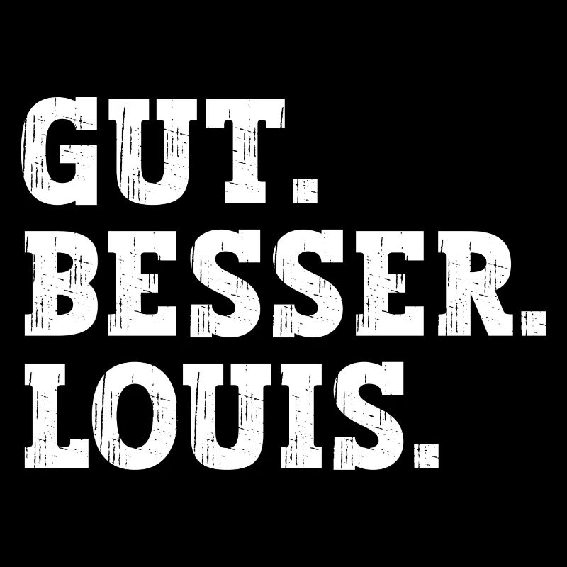 Gut Besser Louis Lustiger Spruch Name Louis