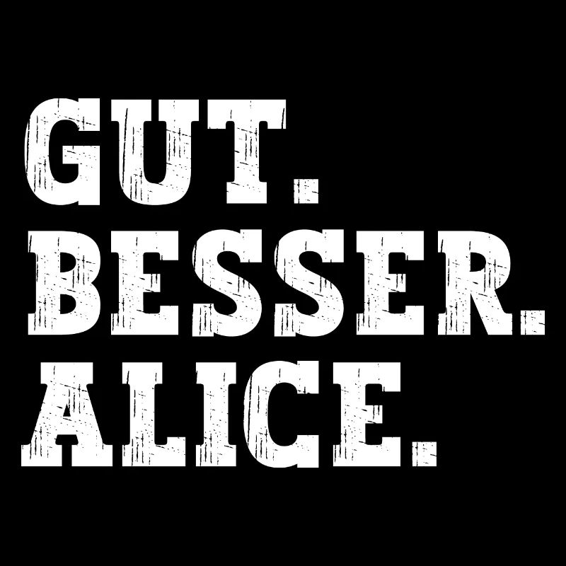 Gut Besser Alice Lustiger Spruch Name Alice